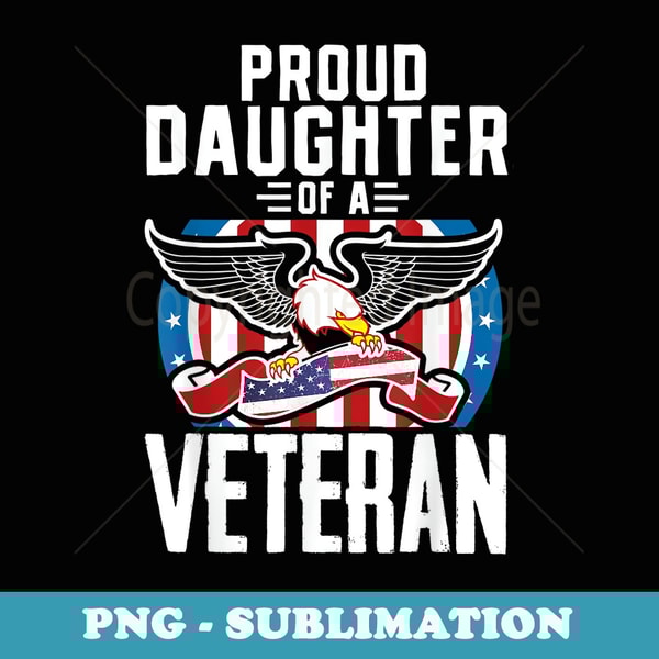 Proud Daughter Veteran Nothing Scares Patriotic Veterans Day - Modern Sublimation PNG File