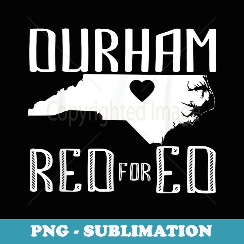 Durham Red For Ed North Carolina - PNG Sublimation Digital Download