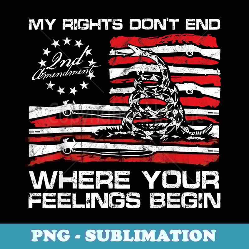 My Rights Dont End Where Your Feelings Begin Gadsden Flag - Retro PNG Sublimation Digital Download