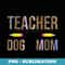 Leopard Kinda Busy Being A Teacher And Dog Mom - Stylish Sublimation Digital Download