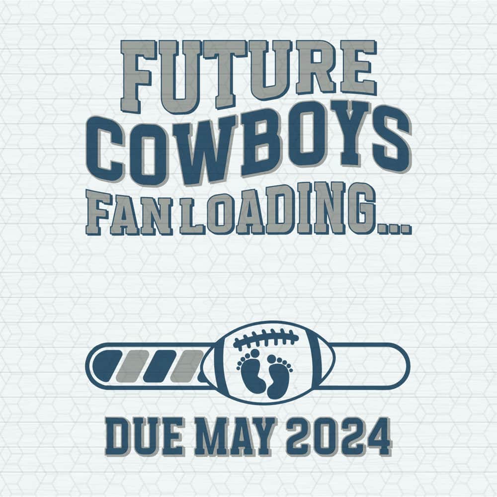 Future Cowboys Fanloading Due May 2024 SVG.jpeg