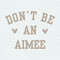 ChampionSVG-0405241026-retro-dont-be-an-aimee-svg-0405241026png.jpeg