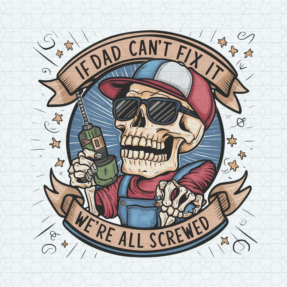 ChampionSVG-2505241001-retro-if-dad-cant-fix-it-we-are-all-screwed-png-2505241001png.jpg