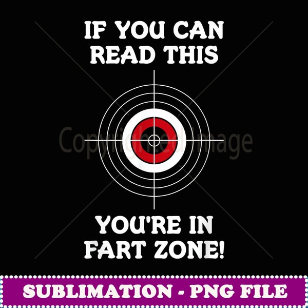 If You Can Read his You're In Fart Zone Funny Quote Humor -