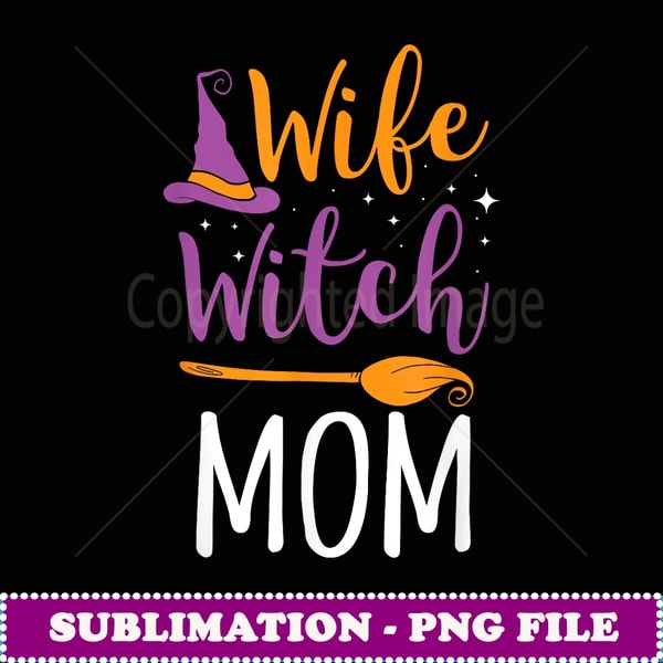 Wife Witch Mom Women Clothing Gift Funny Halloween Family - Elegant Sublimation PNG Download