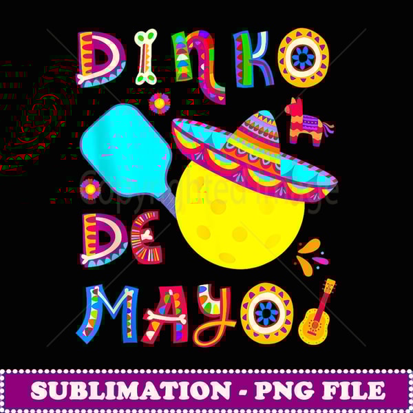 Dinko De Mayo Funny Cinco De Mayo Funny Pickleball - Professional Sublimation Digital Download