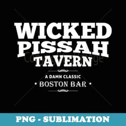 wicked pissah boston bar dive bar - sublimation digital download