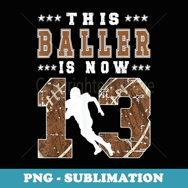 13th Birthday Football Boy Thirteen Year Old Football Player - Sublimation Digital Download
