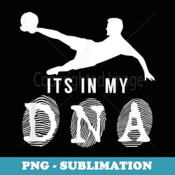 funny soccer its in my dna for player coach men boys - stylish sublimation digital download