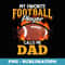 My Favorite Football Player Calls Me Dad American Football - PNG Transparent Sublimation Design