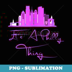 it's a philly thing - its a philadelphia thing philadelphia