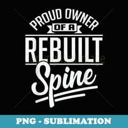 proud owner rebuilt spine after spinal surgery gag - vintage sublimation png download