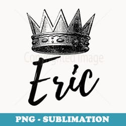 first name eric text apparel crown black text eric - sublimation digital download