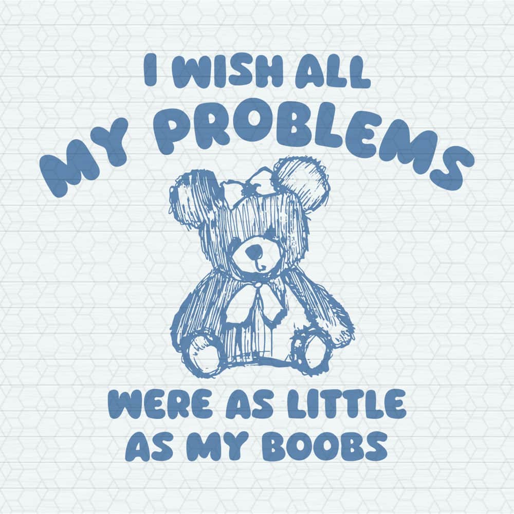 ChampionSVG-0605241044-i-wish-all-my-problems-were-as-little-as-my-boobs-svg-0605241044png.jpeg