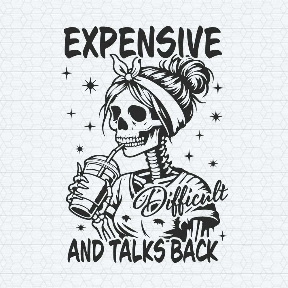 ChampionSVG-Expensive-Difficult-And-Talks-Back-Mom-Skeleton-SVG.jpg