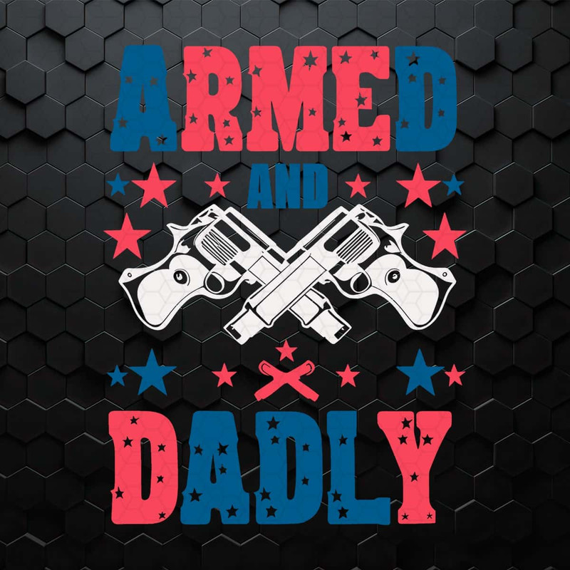 WikiSVG-3005241004-armed-and-dadly-patriotic-dad-svg-3005241004png.jpg
