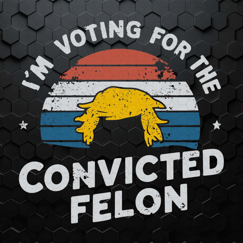 Vintage I'm Voting For The Convicted Felon SVG.jpg