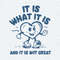 It Is What It Is And It Is Not Great Meme SVG.jpg
