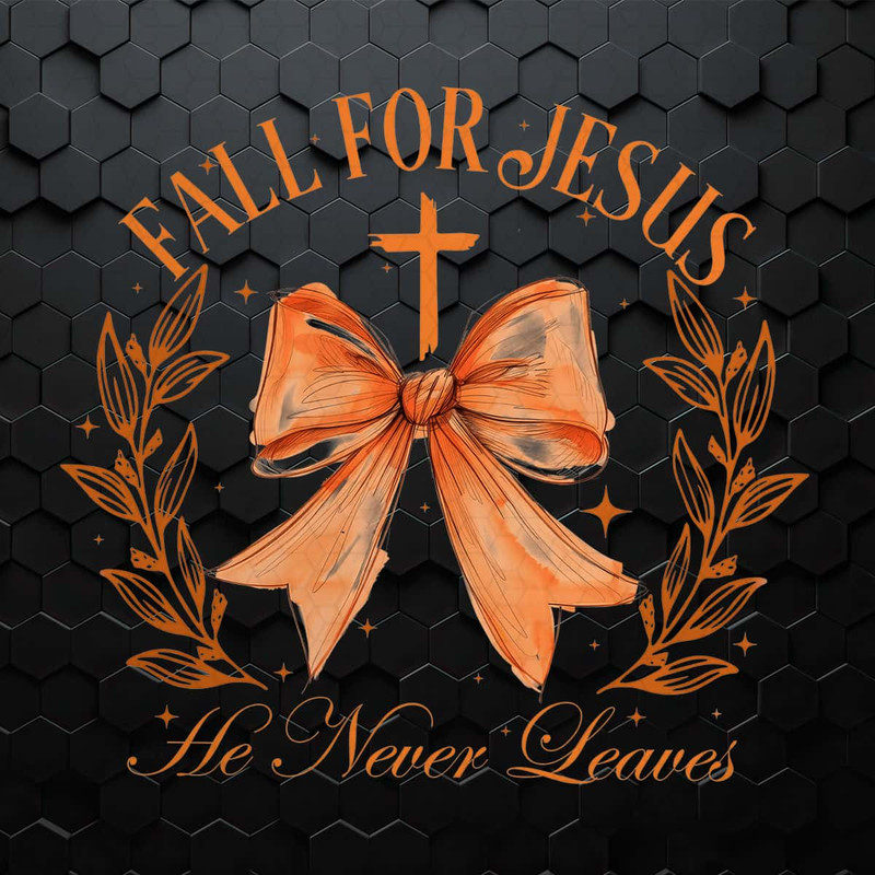Coquette Bow Fall For Jesus He Never Leaves PNG.jpg