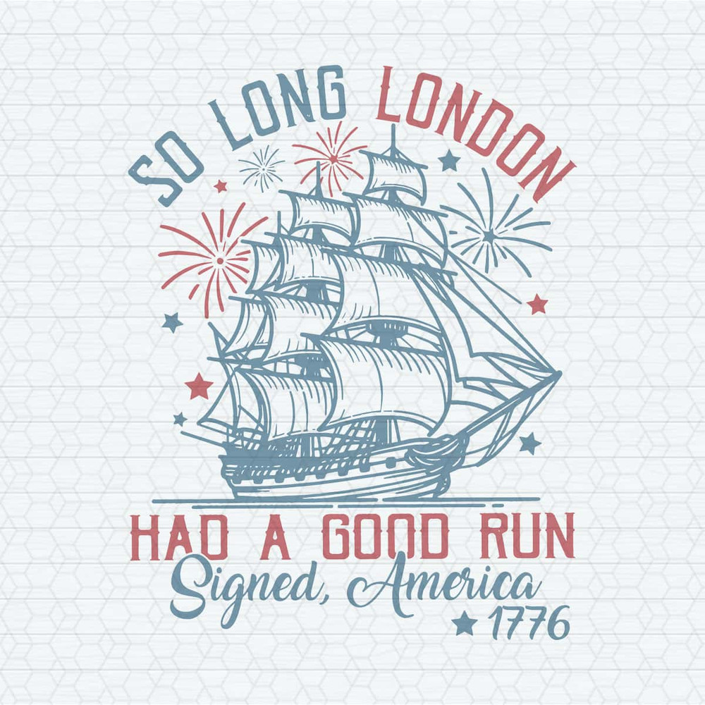 So Long London Had A Good Run American Freedom 1776 SVG.jpg