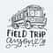 Field Trip School Back To School Funny SVG.jpg
