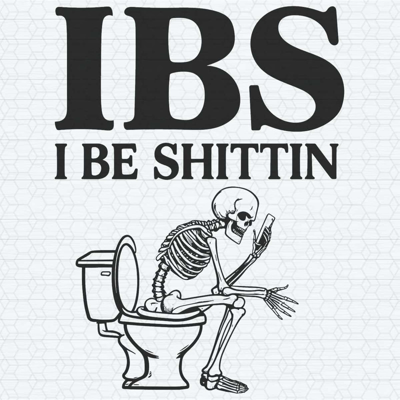 ChampionSVG-Funny-Meme-IBS-I-Be-Shittin-Irritable-Bowel-Syndrome-SVG.jpg