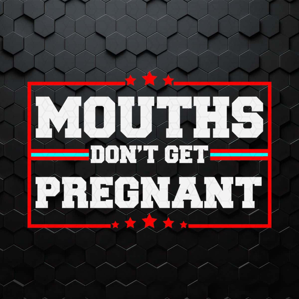 Vintage Mouths Don't Get Pregnant SVG.jpg