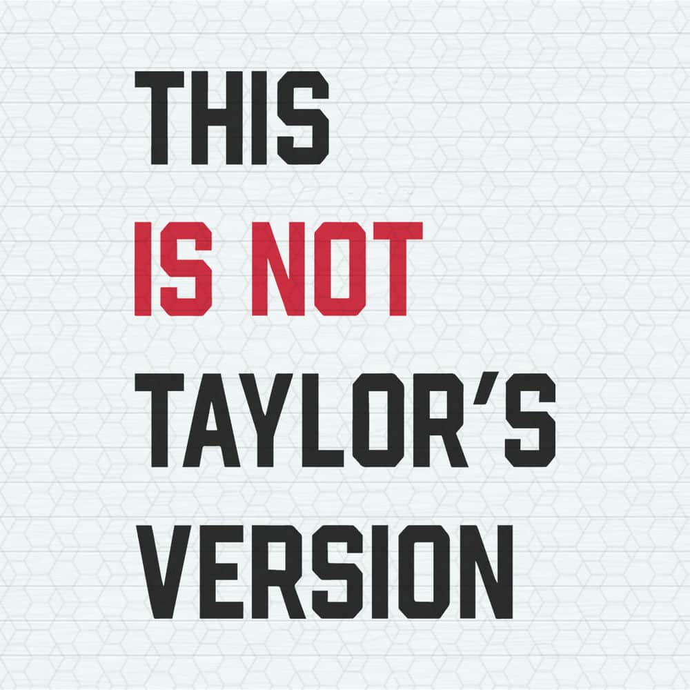 ChampionSVG-1105241005-this-is-not-taylors-version-svg-1105241005png.jpeg