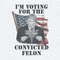 I'm Voting For The Felon 2024 Campaign Trump PNG.jpg