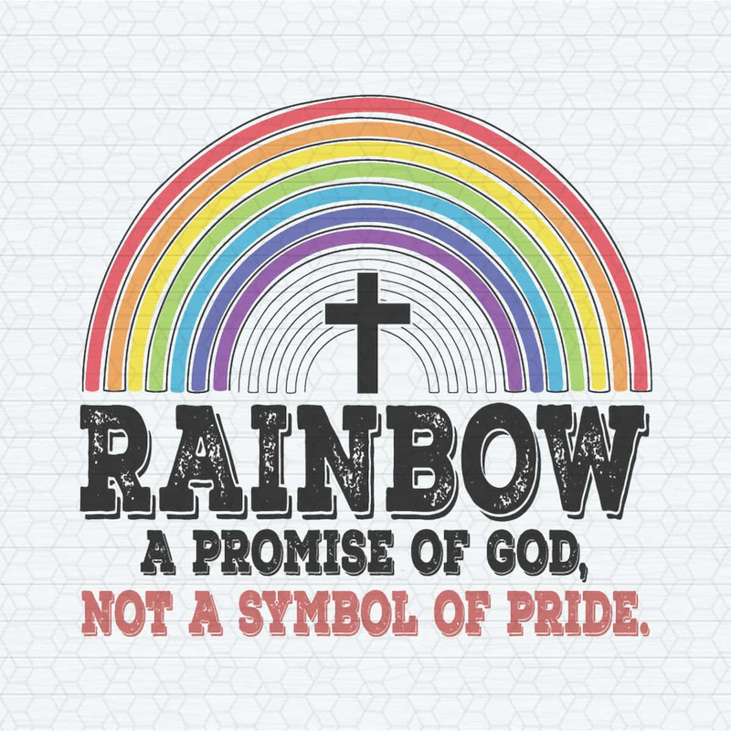 Rainbow A Promise Of God Not A Symbol Of Pride SVG.jpg
