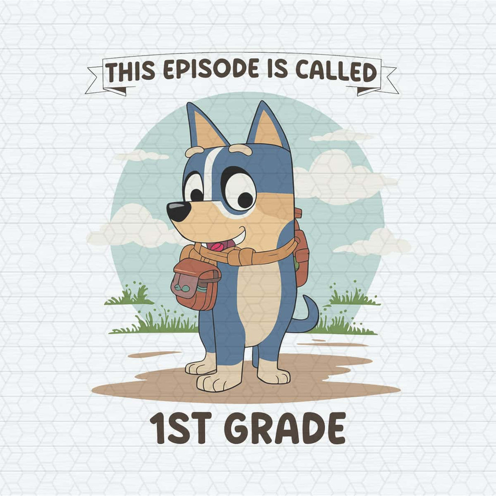 ChampionSVG-Blueyy-1ST-Grade-This-Episode-Is-Called-PreK-SVG.jpg