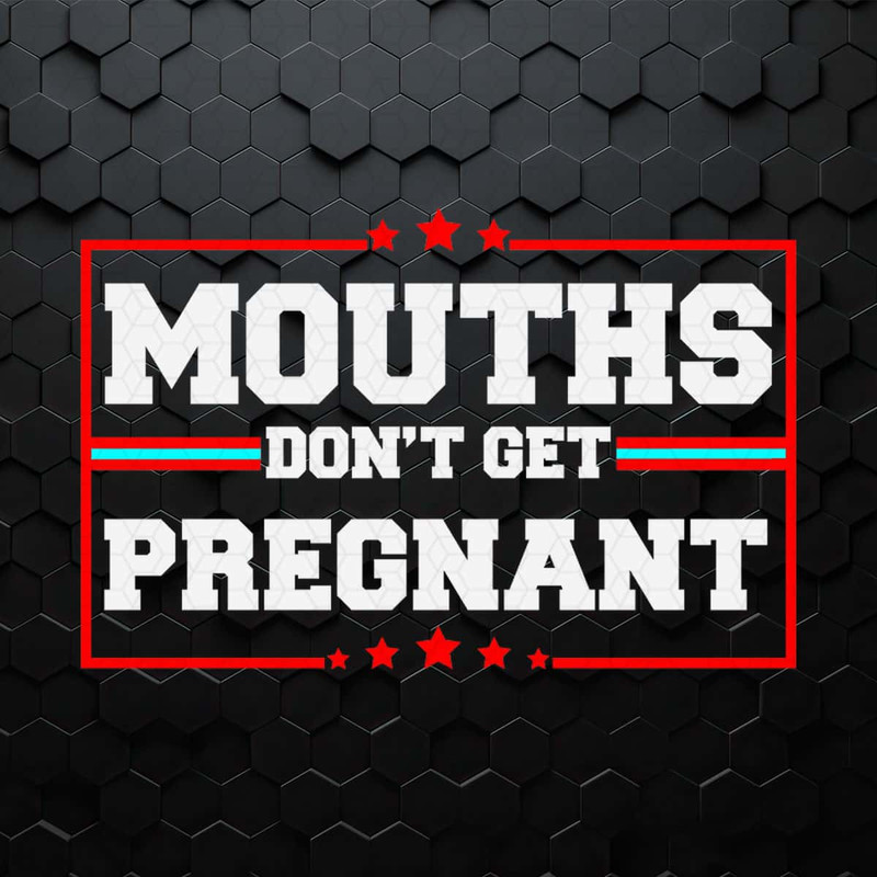 Vintage Mouths Don't Get Pregnant SVG.jpg