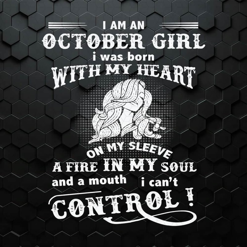 I Am An October Girl I Was Born With My Heart SVG.jpeg