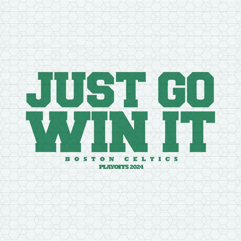 ChampionSVG-Just-Go-Win-It-Boston-Celtics-Playoff-2024-SVG.jpeg