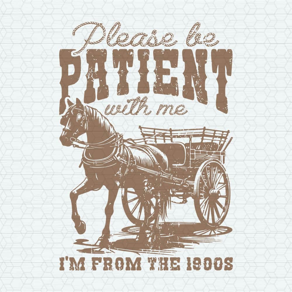 ChampionSVG-0805241049-please-be-patient-with-me-im-from-the-1900s-cowgirl-svg-0805241049png.jpeg