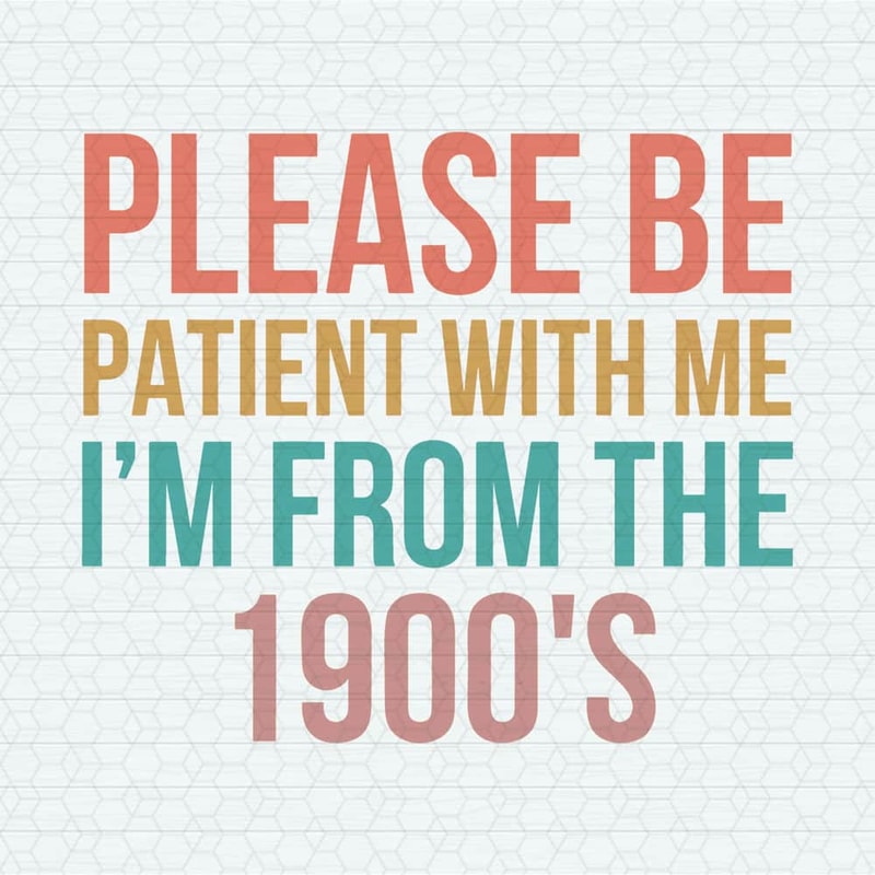 ChampionSVG-0805241059-please-be-patient-with-me-im-from-the-1900s-sarcastic-svg-0805241059png.jpeg