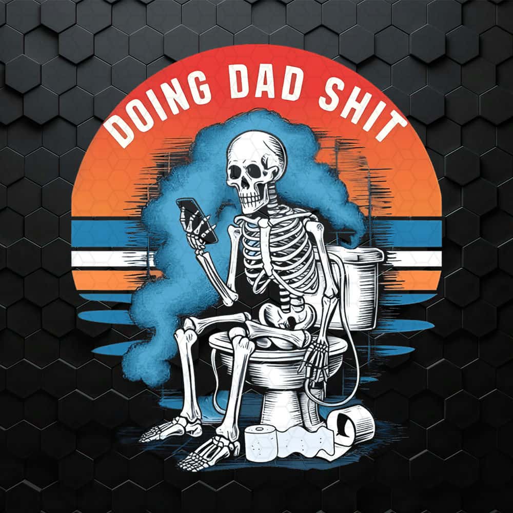 Doing Dad Shit Funny Skeleton PNG.jpg