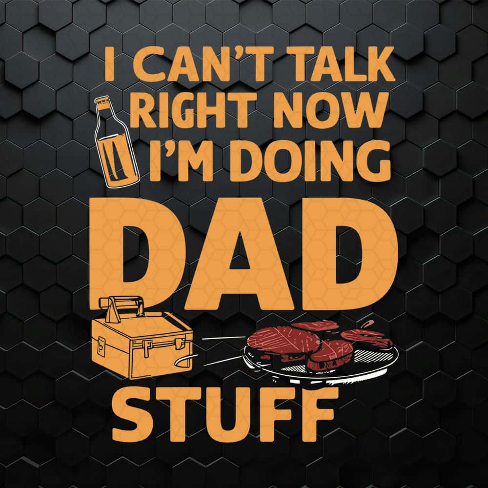 I Can't Talk Right Now Dad Life SVG.jpg