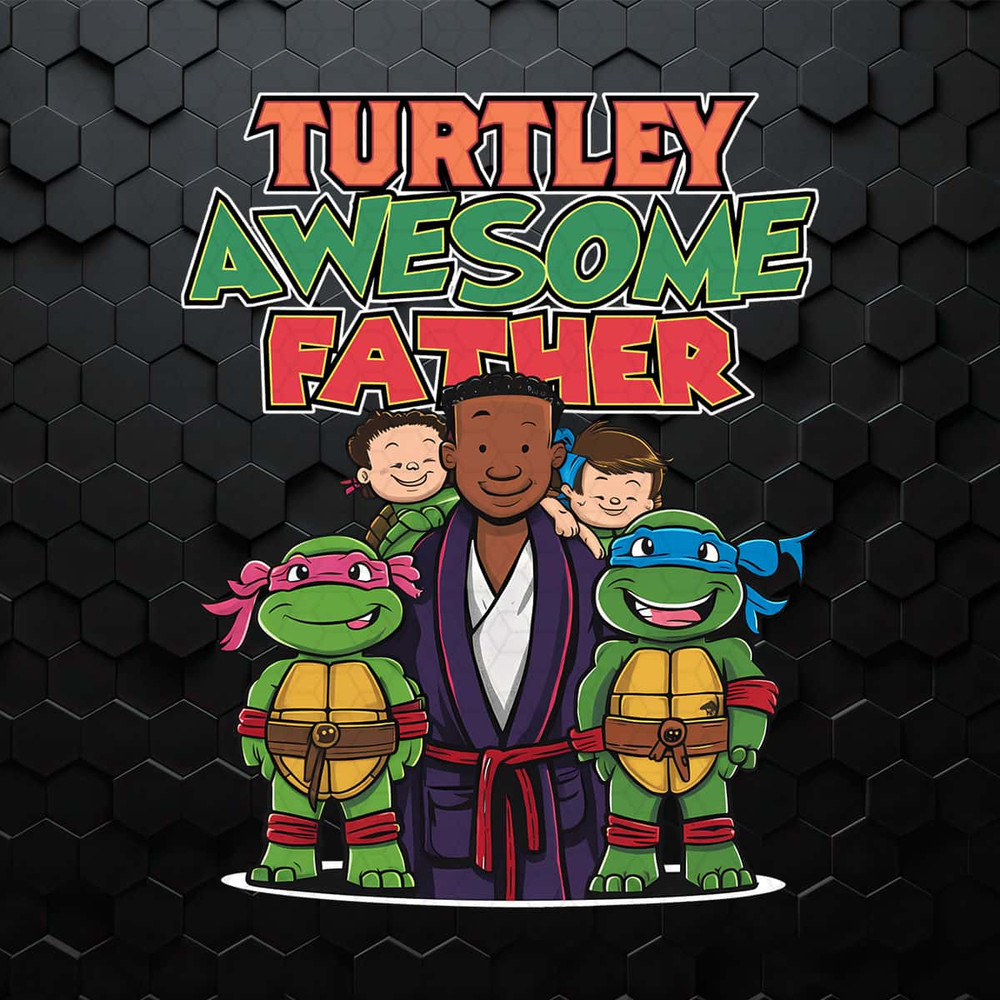 Dad Life Turtley Awesome Daddy PNG.jpg