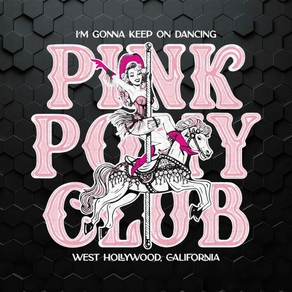 WikiSVG-Im-Gonna-Keep-On-Dancing-Pink-Pony-Club-SVG.jpeg