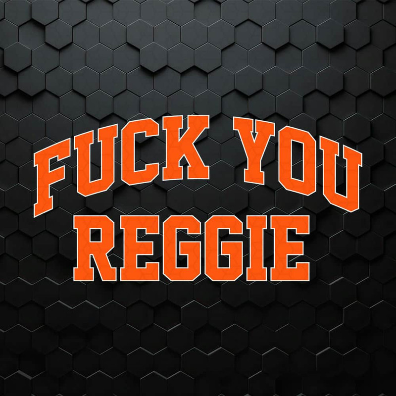 WikiSVG-1005241004-fuck-you-reggie-josh-hart-saying-svg-1005241004png.jpeg