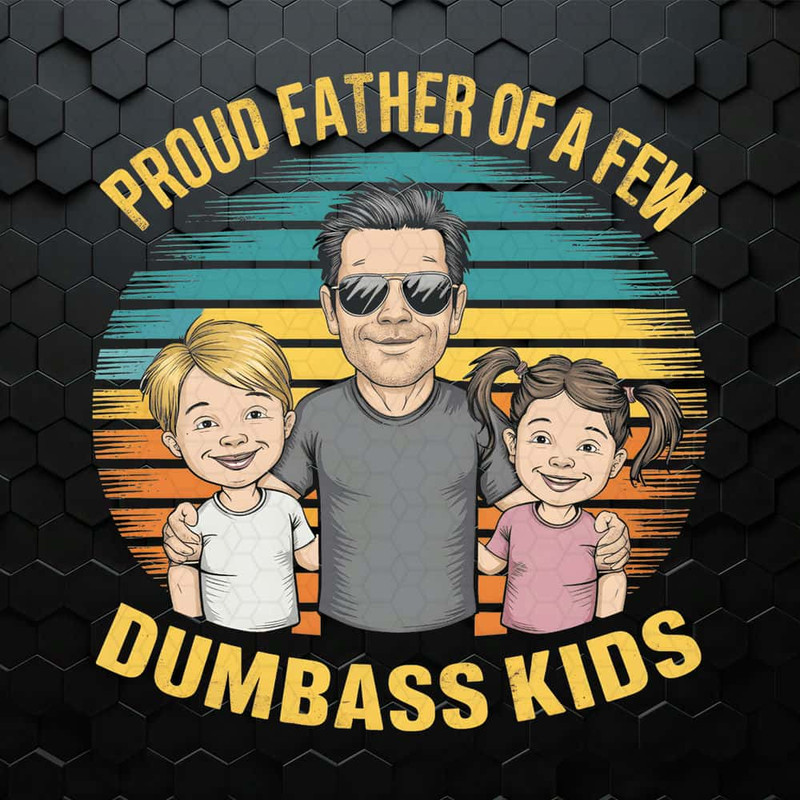WikiSVG-Retro-Proud-Father-Of-A-Few-Dumbass-Kids-PNG.jpg
