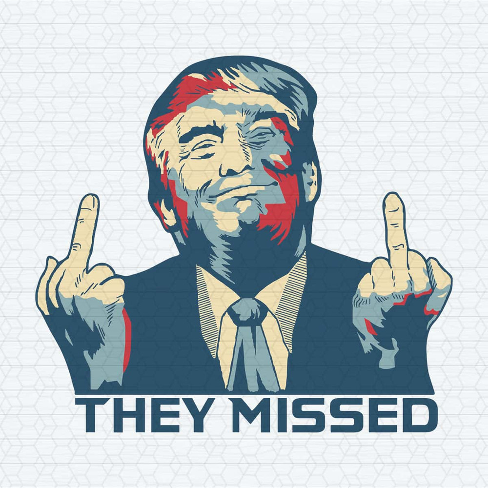 They Missed My President Donald Trump SVG.jpg