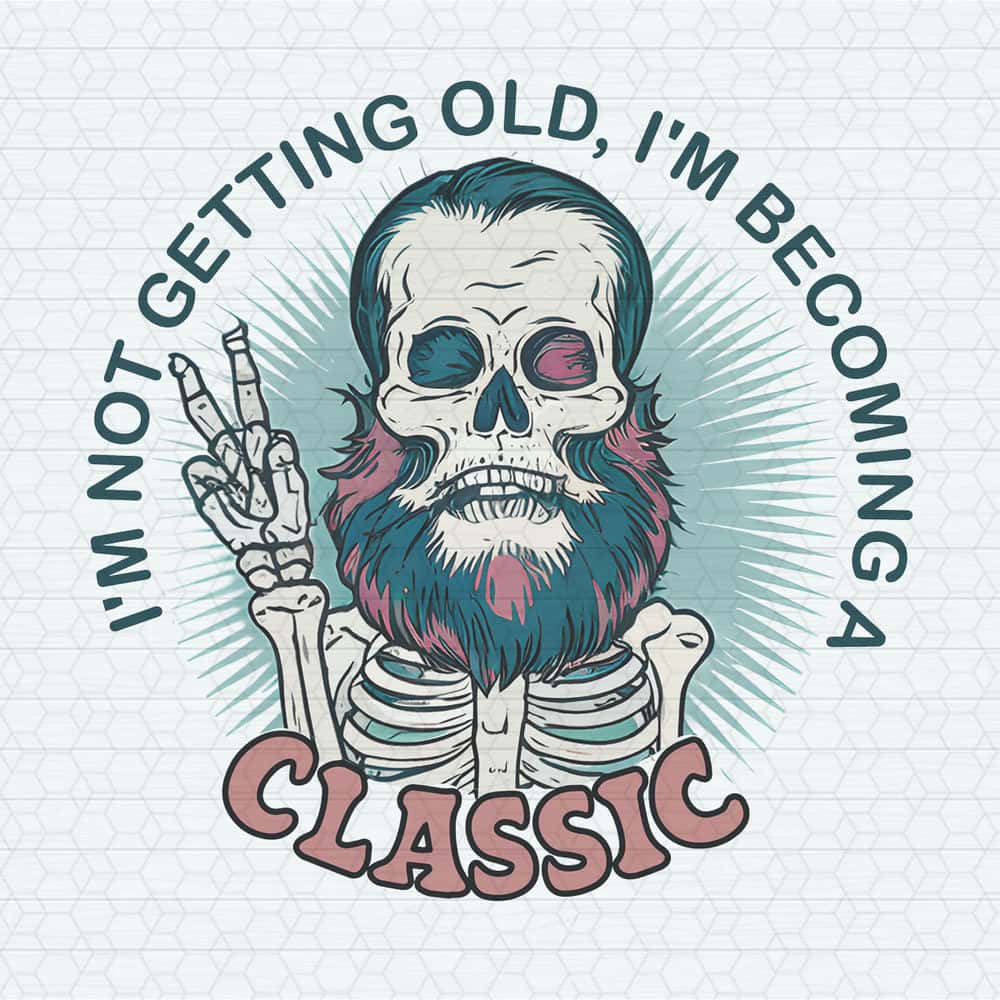 ChampionSVG-I'm-Not-Getting-Old-I'm-Becoming-A-Classic-PNG.jpg