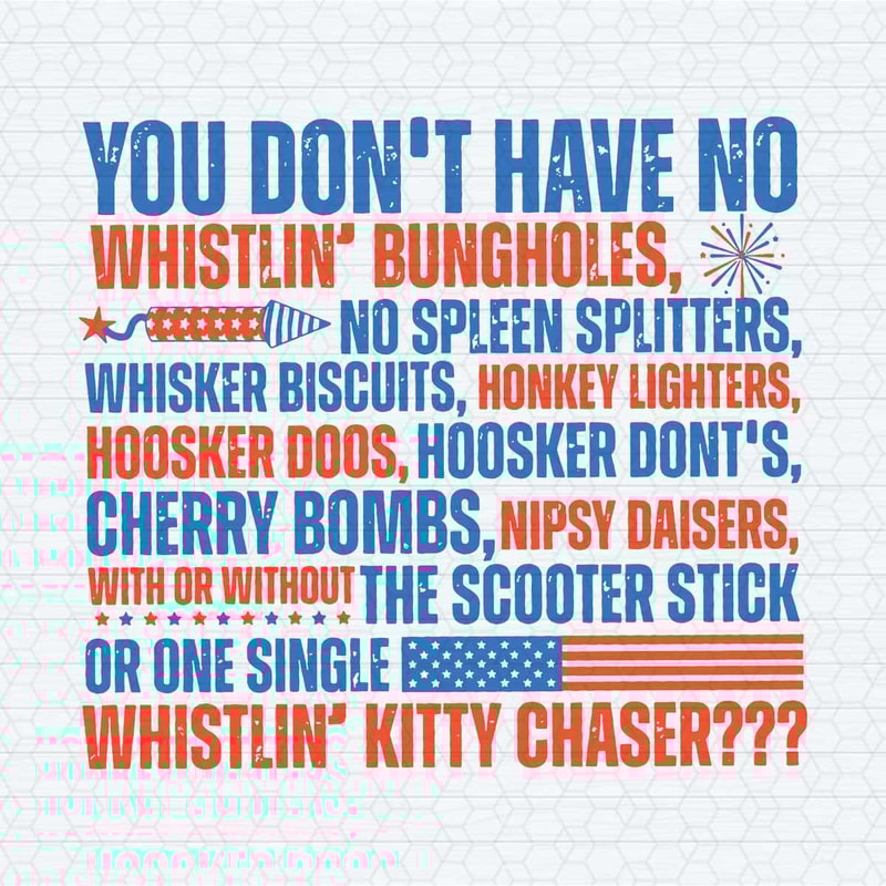 You Don't Have No Whistlin Bungholes 4th Of July SVG.jpg