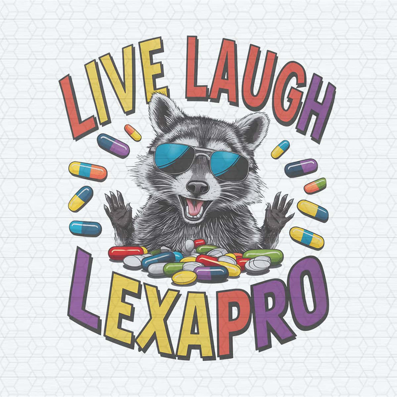 Live Laugh Lexapro Raccoon Meme PNG.jpg