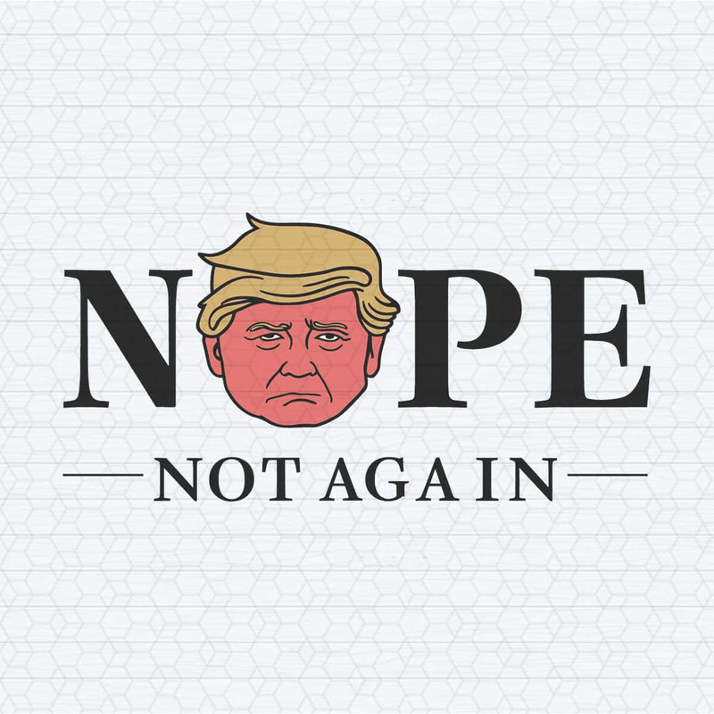 ChampionSVG-NOPE-voting-Donald-Trump-Not-Again-SVG.jpg