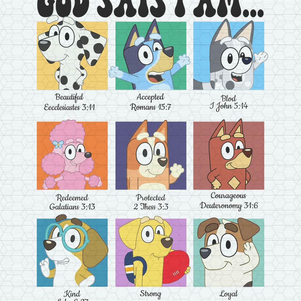 Bluey Characters God Says I Am PNG.jpeg