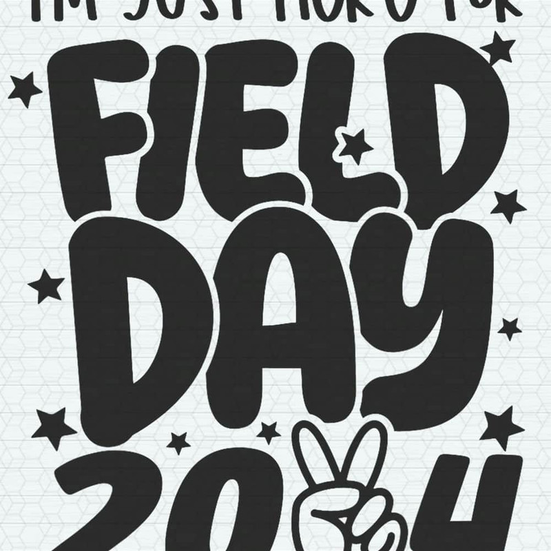 I'm Just Here For Field Day 2024 PNG.jpeg