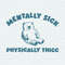 Mentally Sick Physically Thicc Bear Meme SVG.jpeg